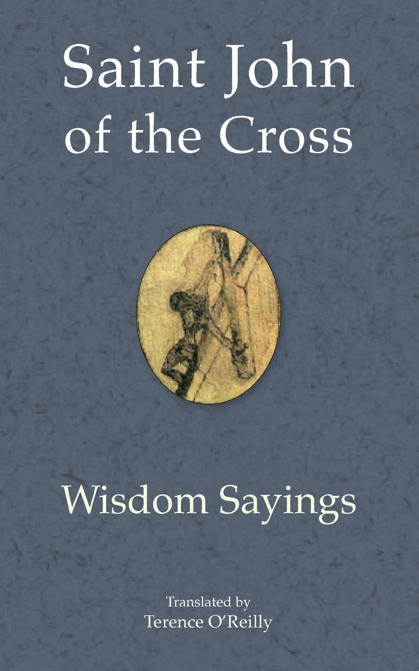Saint John of the Cross: Wisdom Sayings (Saint John of the Cross: meditative works) Contemporary literature Books