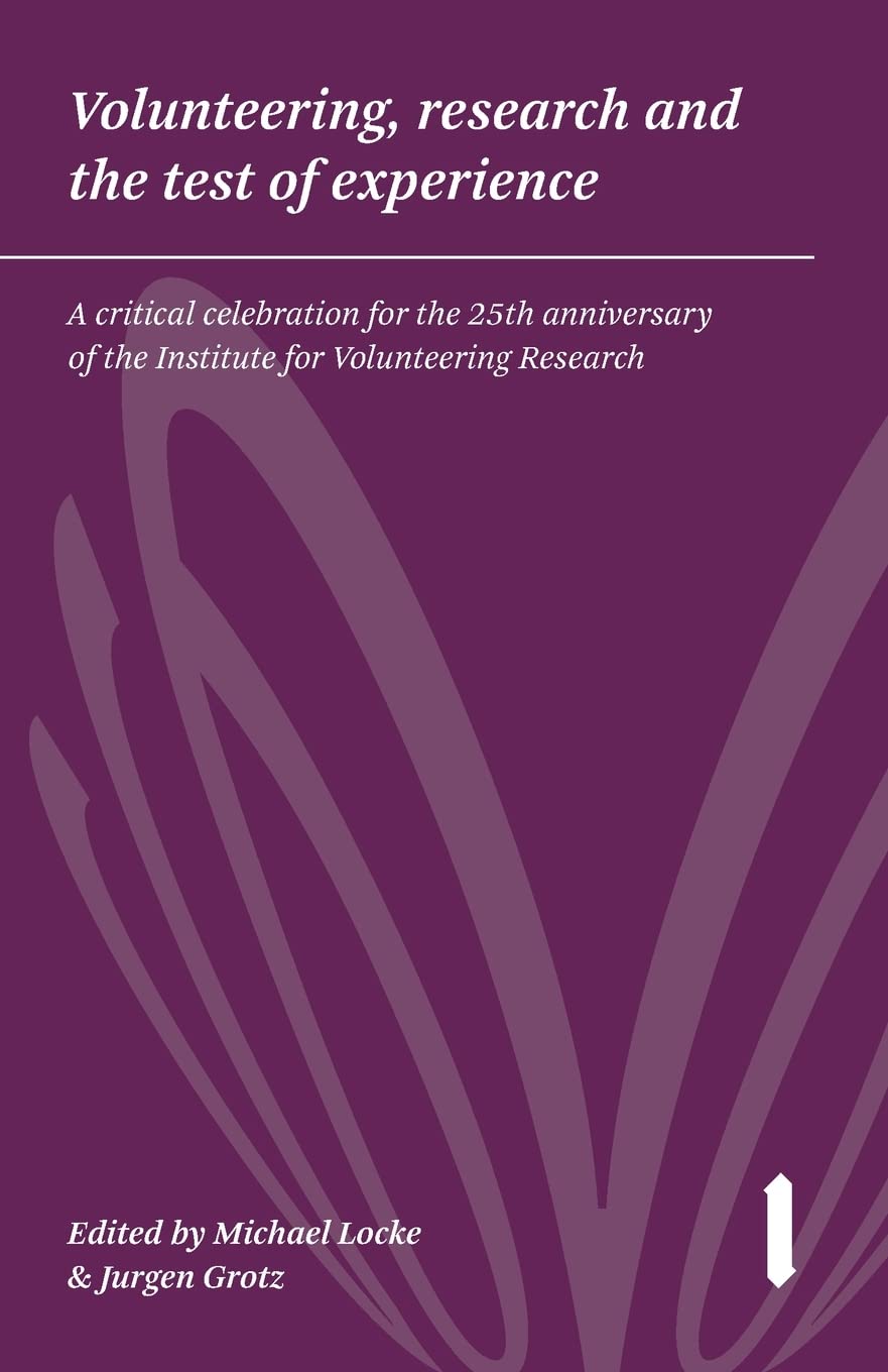 Volunteering, research & the test of experience: A critical celebration for the 25th anniversary of the Institute for Volunteering Research Books