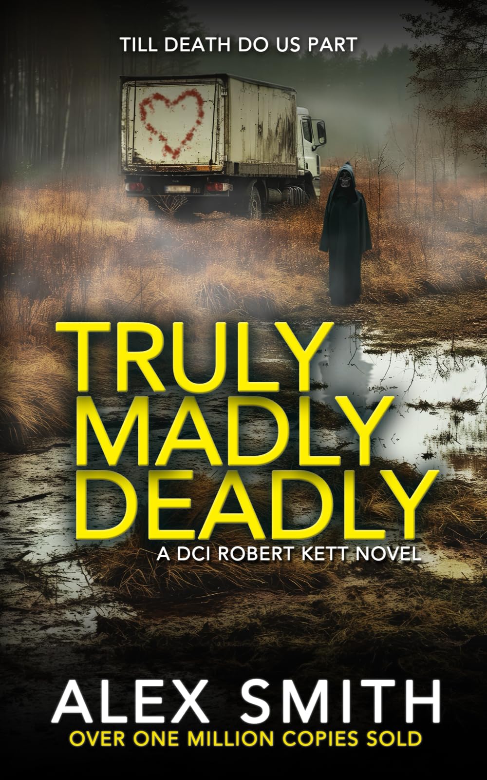 Truly Madly Deadly: An Edge-Of-Your-Seat British Crime Thriller (DCI Kett Crime Thrillers, Band 15) Action & Adventure
