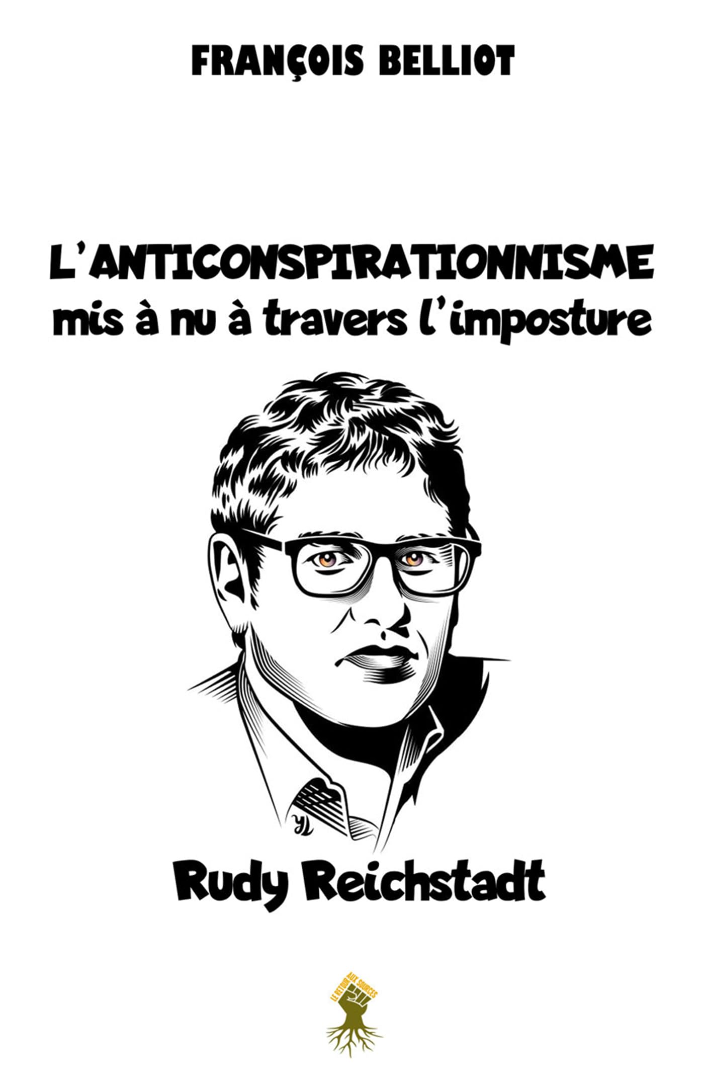 L'anticonspirationnisme mis à nu à travers l'imposture Rudy Reichstadt book