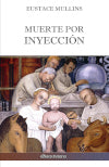 Muerte por inyección : La historia de la conspiración médica contra América book