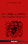El Orden Mundial : Nuestros gobernantes secretos : Un estudio sobre la hegemonía del parasitismo book