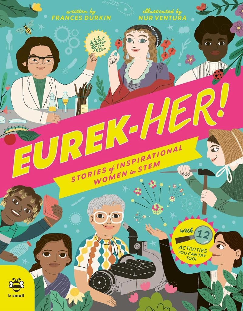 EUREK-HER! Stories of Inspirational Women in STEM: With 12 Activities You Can Try Too! (Inspirational STEM Stories) University books