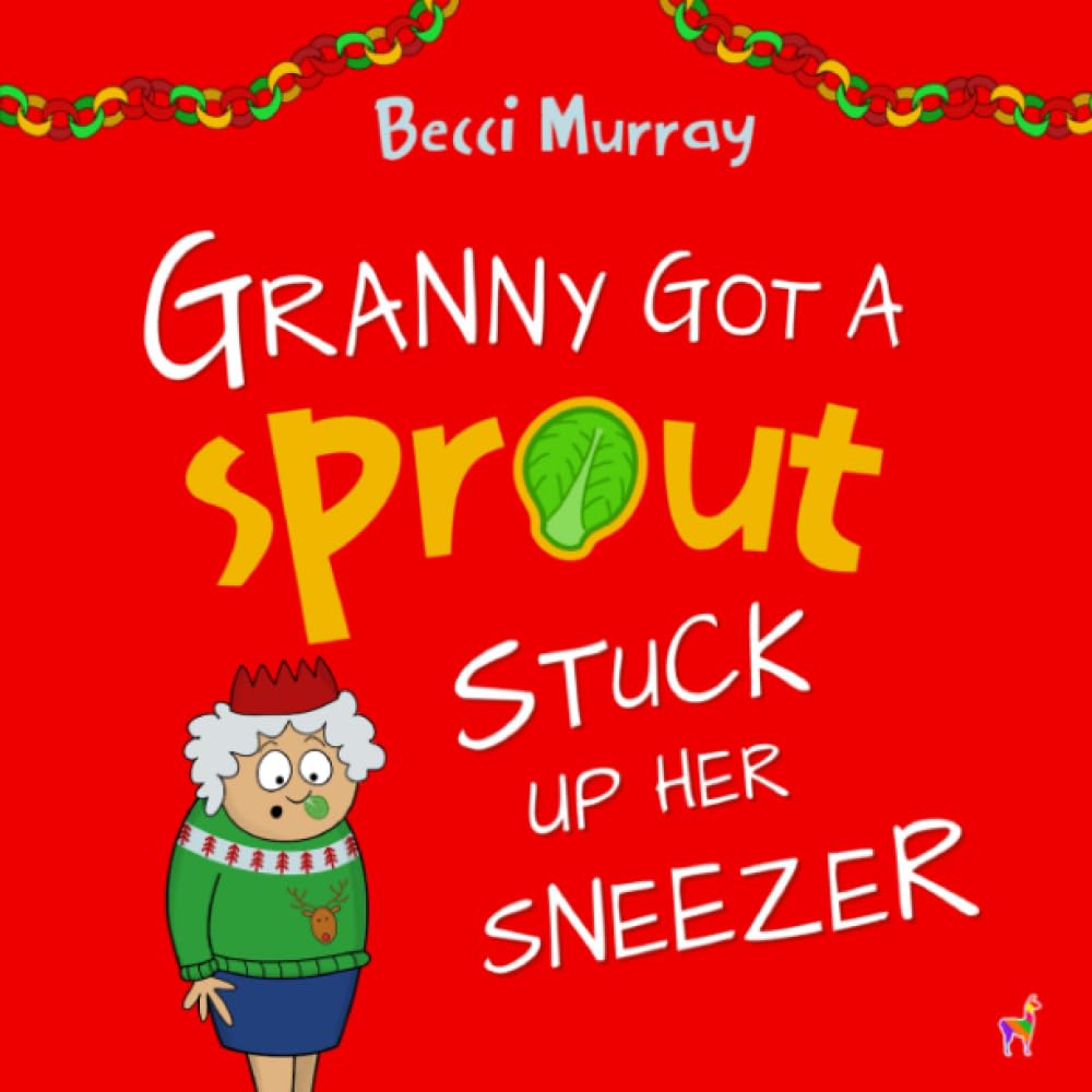 Granny Got a Sprout Stuck Up Her Sneezer: a funny book about Christmas for children aged 3-7 years (Granny's Blunders) Parents & Children