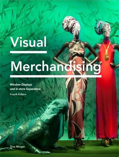Visual Merchandising (4rth ed) : Window Displays and In-store Experience Law