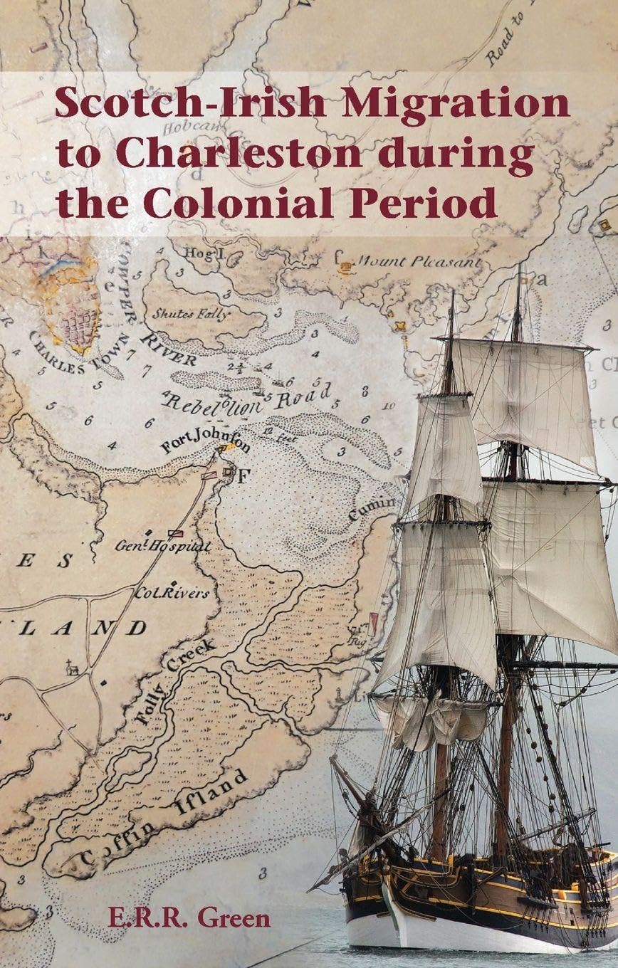 Scotch-Irish Migration to Charleston during the Colonial Period Politics & History