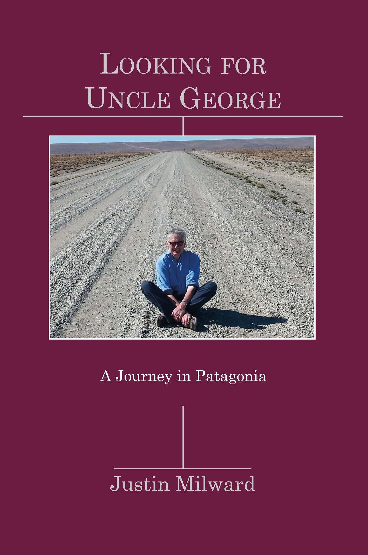 Looking for Uncle George: A Journey in Patagonia Travel