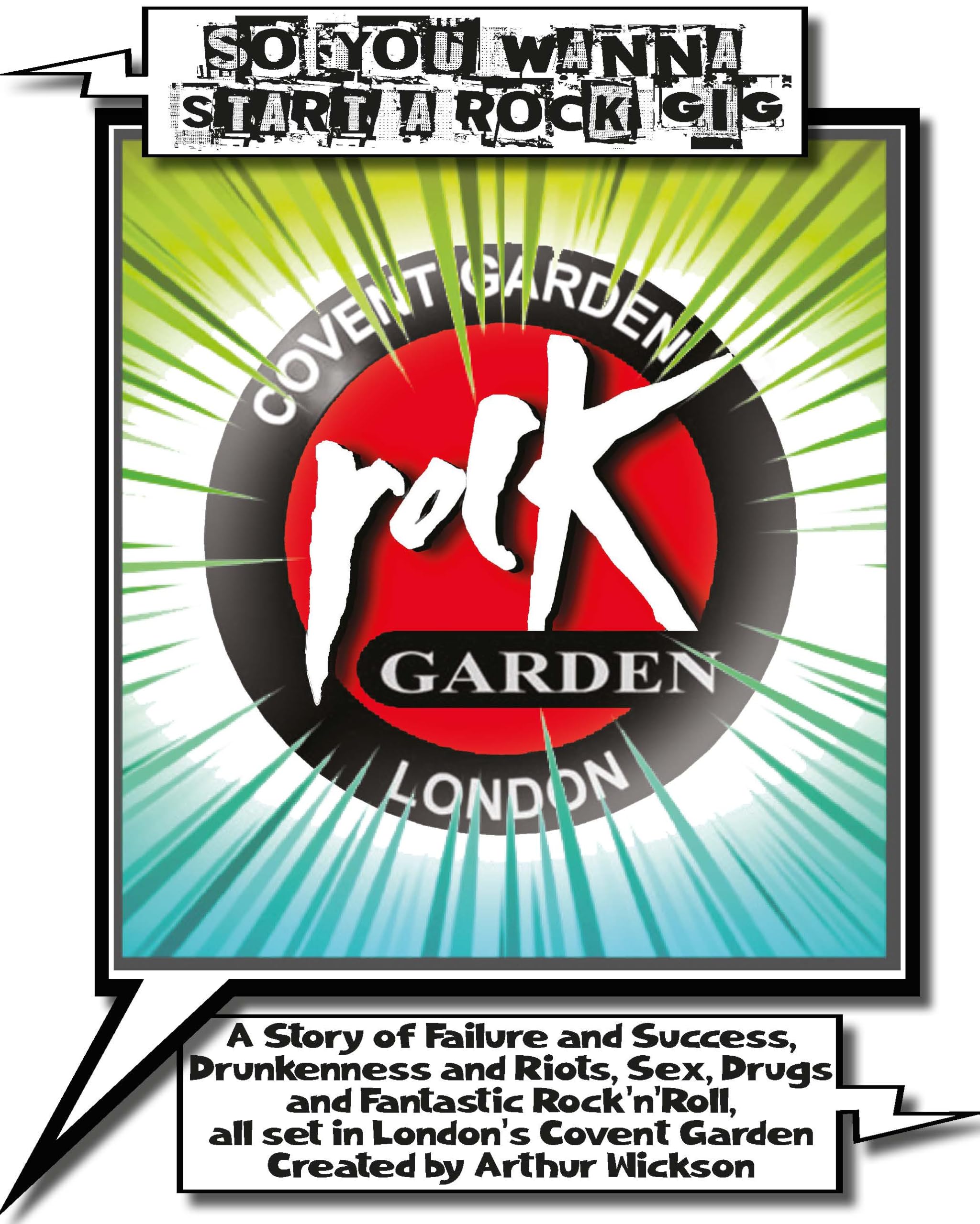 So You Wanna Start a Rock Gig: Covent Garden Rock Garden, London Politics & History