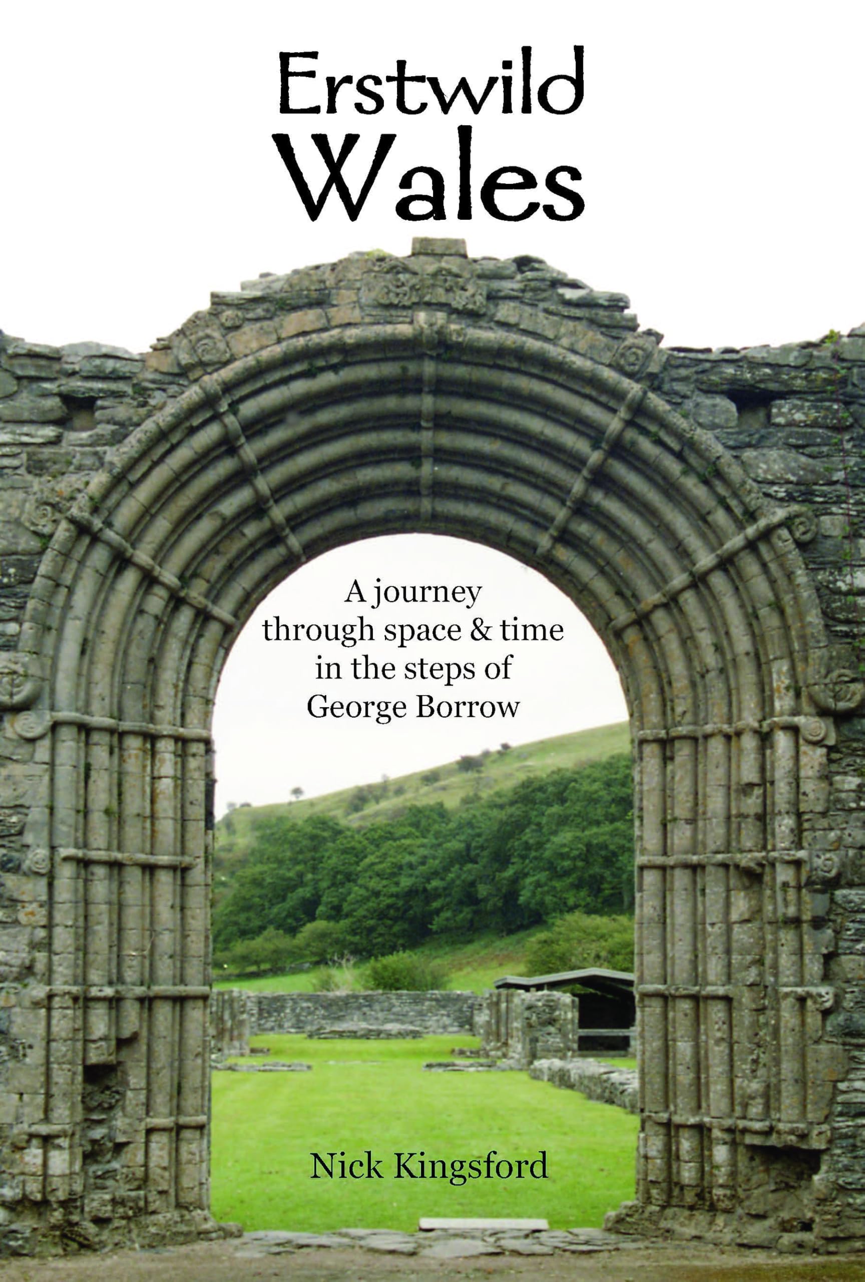Erstwild Wales: A journey through space & time in the steps of George Borrow Leisure, Home & Garden