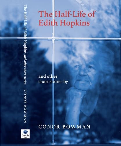 The Half-Life of Edith Hopkins: And Other Stories Essays & Short Stories