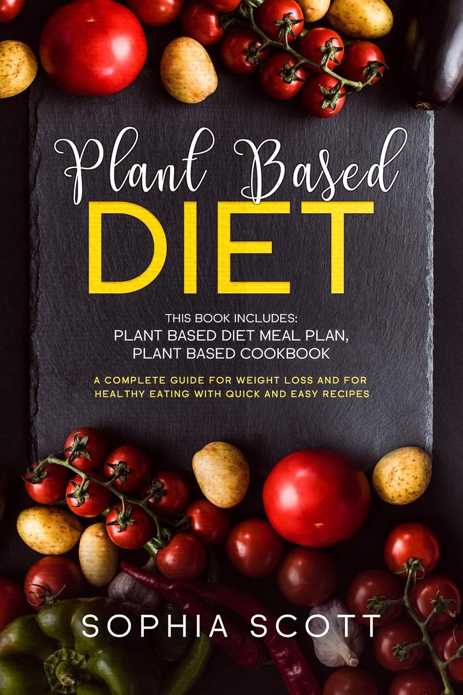Plant Based Diet: This Book Includes: Plant Based Diet Meal Plan, Plant Based Cookbook. A Complete Guide for Weight Loss and for Healthy Eating with Quick and Easy Recipes Medicine