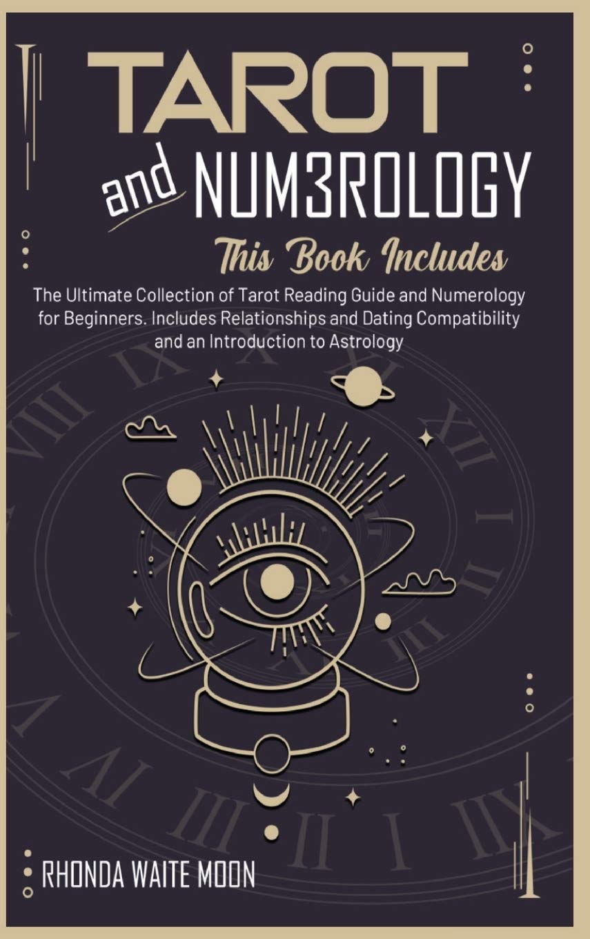 Tarot and Numerology: 2 Books in 1. The Ultimate Collection of Tarot Reading Guide and Numerology for Beginners. Includes Relationships and Dating Compatibility and an Introduction to Astrology Religion & Esotericism