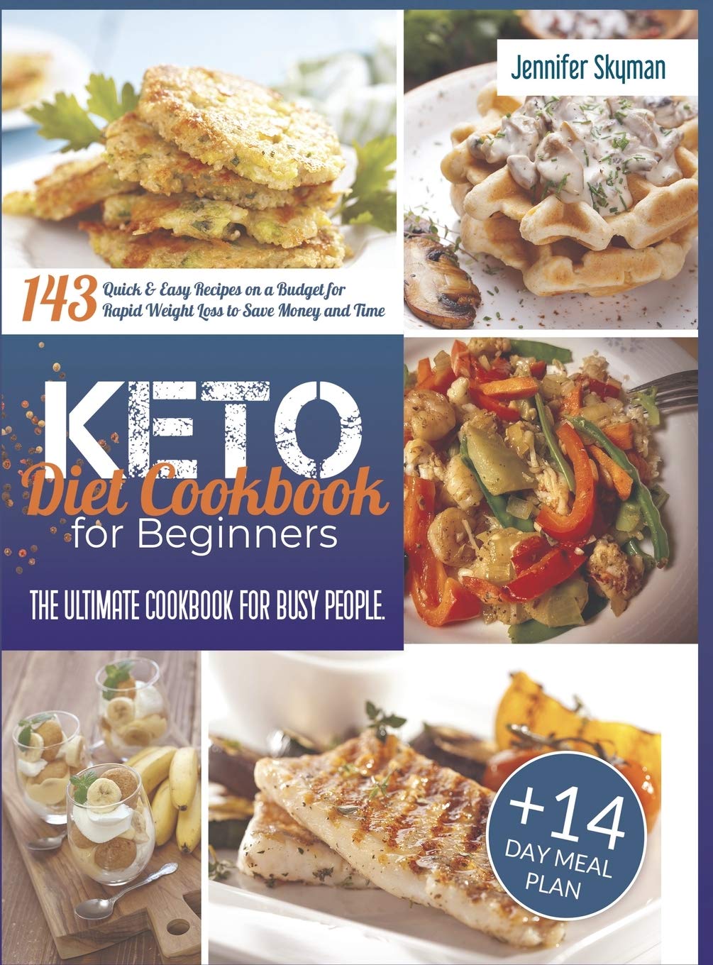 Keto Diet Cookbook for Beginners: The Ultimate Cookbook for Busy People. 143 Quick & Easy Recipes on a Budget for Rapid Weight Loss to Save Money and Time 14-Day Meal Plan book