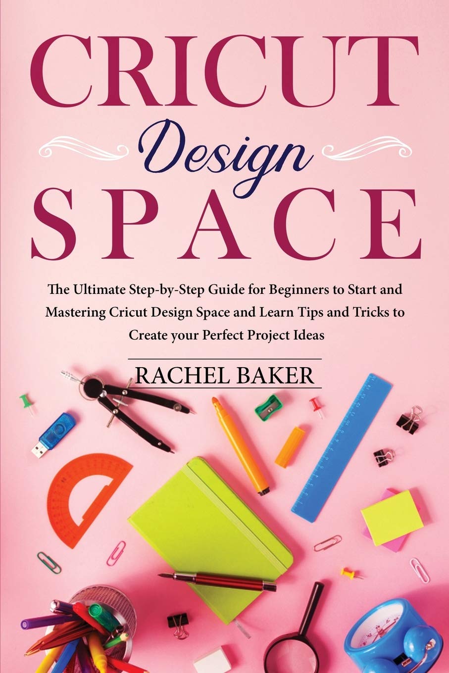 Cricut Design Space: The Ultimate Step-by-Step Guide for Beginners to Start and Mastering Cricut Design Space and Learn Tips and Tricks to Create your Perfect Ideas Film, Art & Culture