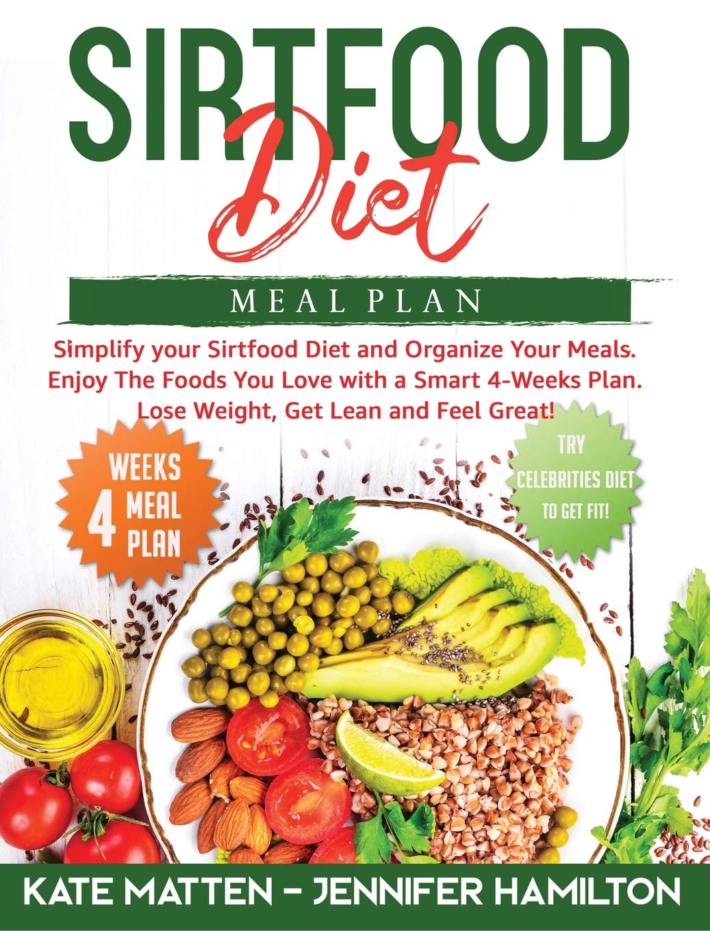 Sirtfood Diet Meal Plan: Simplify your Sirtfood Diet and Organize Your Meals. Enjoy The Foods You Love with a Smart 4-Weeks Plan. Lose Weight, Get Lean and Feel Great Medicine