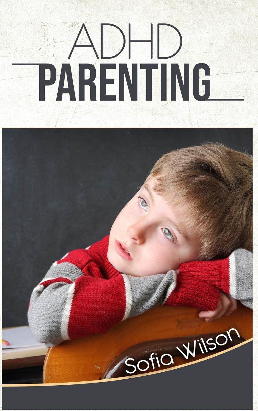 ADHD Parenting: The Ultimate Complete Guide to Mindful Parenting for ADHD Children. Consciousness, Therapy, Help, Discipline, and Much More. Including some Model Scripts Parents & Children