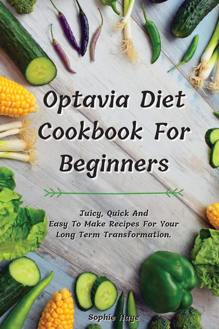 Optavia Diet Cookbook For Beginners: Juicy, Quick And Easy To Make Recipes For Your Long Term Transformation. Leisure, Home & Garden