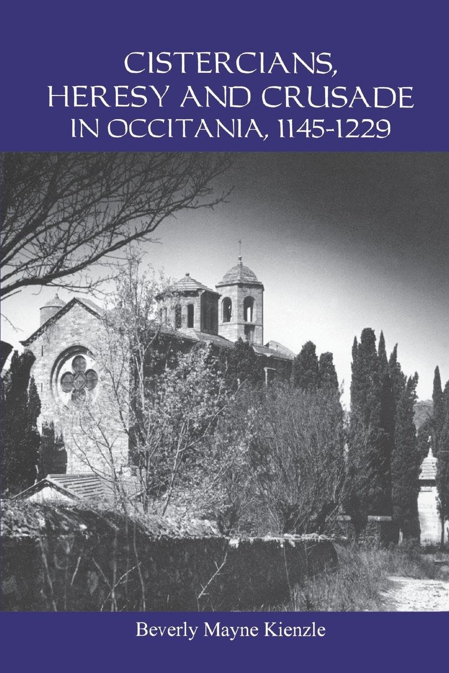 Cistercians, Heresy and Crusade in Occitania, 1145-1229 Social Sciences