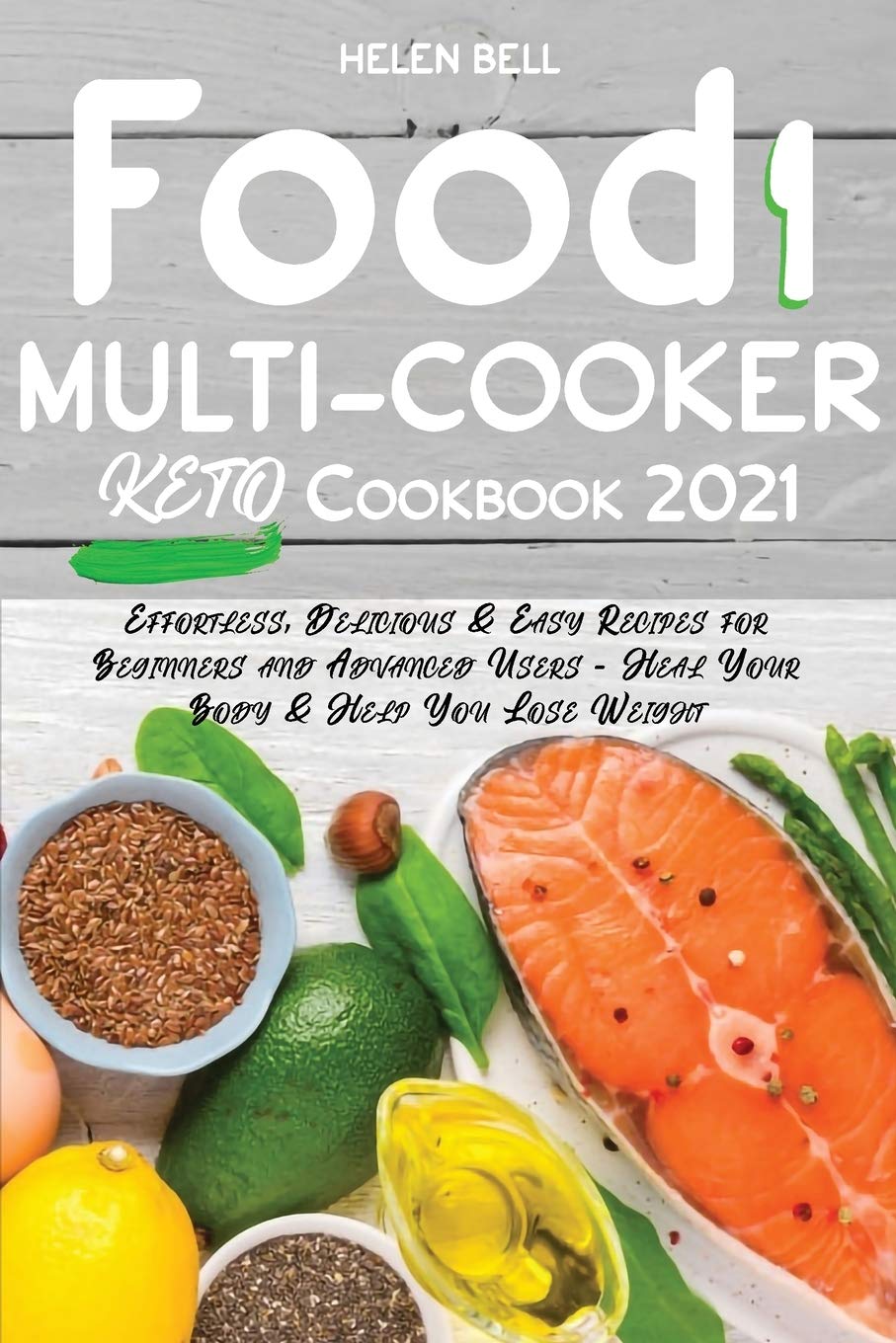 Food i Multicooker Keto Cookbook 2021: Effortless, Delicious & Easy Recipes for Beginners and Advanced Users - Heal Your Body & Help You Lose Weight Health, Nutrition & Fitness