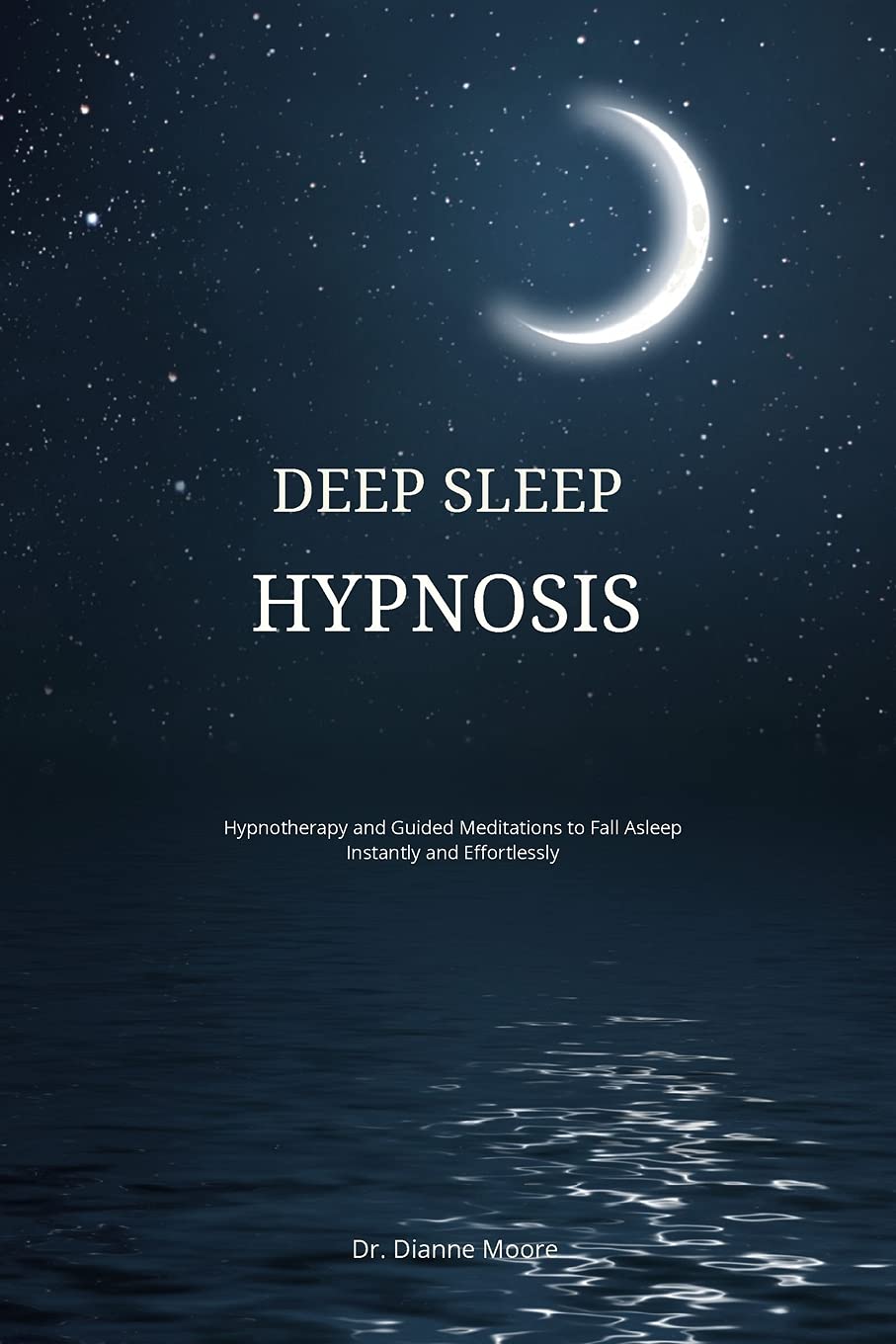 Deep Sleep Hypnosis: Hypnotherapy and Guided Meditations to Fall Asleep Instantly and Effortlessly Medicine