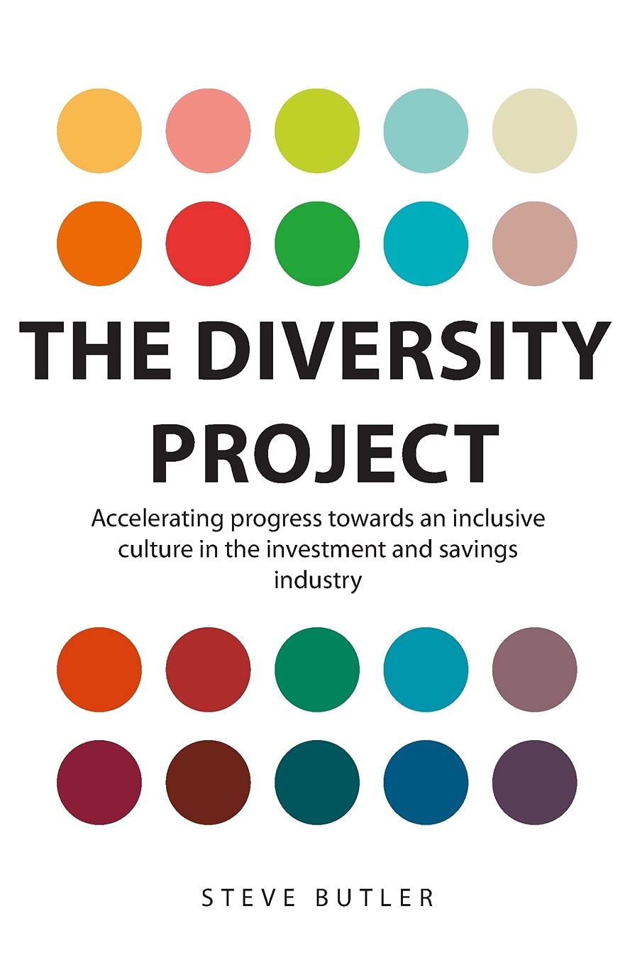 The Diversity Project: Accelerating progress towards an inclusive culture in the investment and savings industry Business, Finance & Career