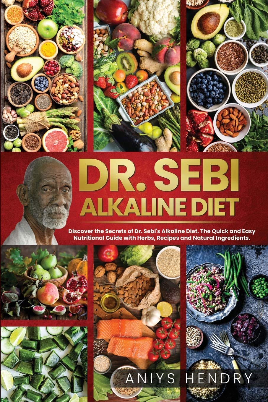 Dr. Sebi Alkaline Diet: Discover the Secrets of Dr. Sebi's Alkaline Diet. The Quick and Easy Nutritional Guide with Herbs, Recipes and Natural Ingredients. Medicine