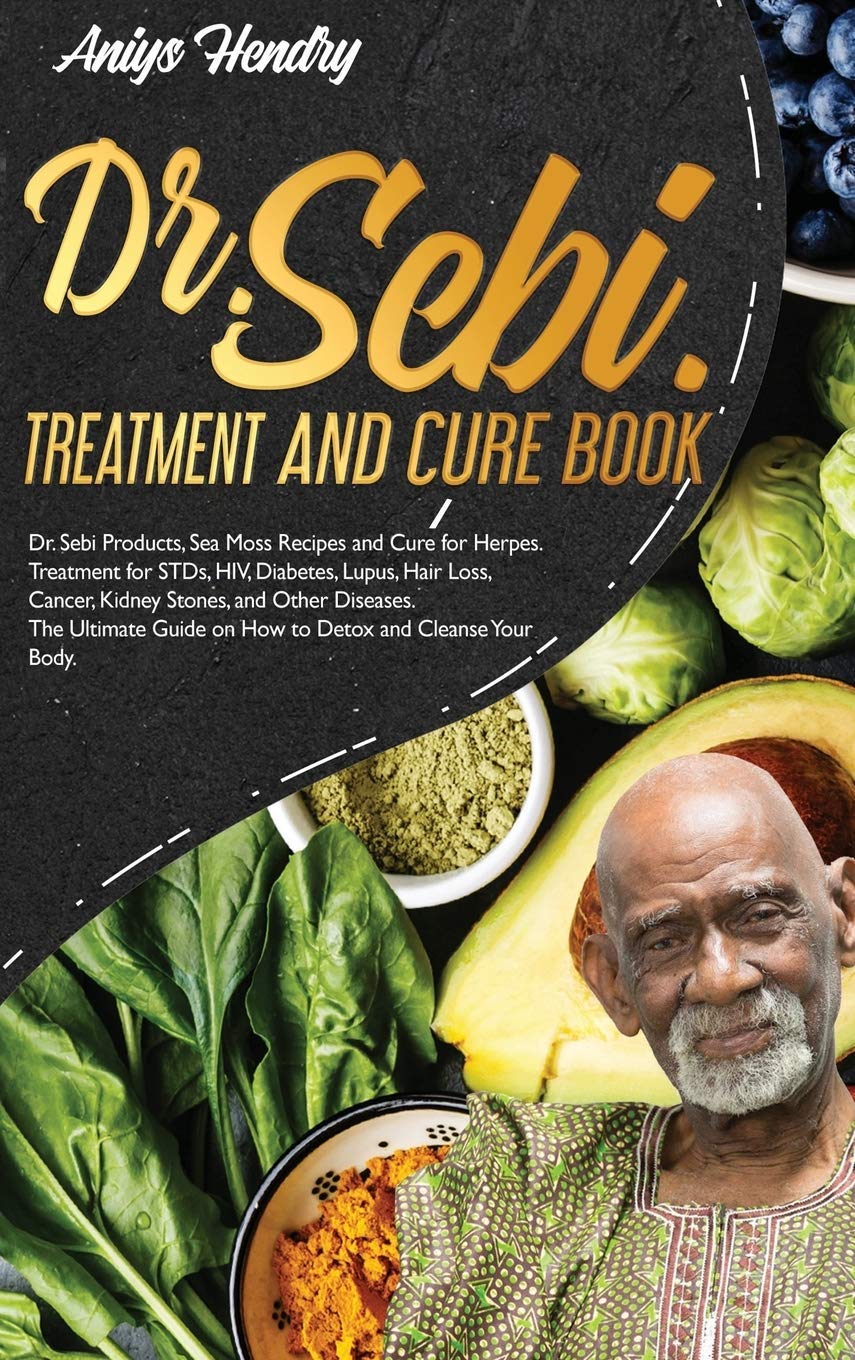 DR. SEBI TREATMENT and CURE BOOK. Alkaline Diet for Weight Loss.: Dr. Sebi Products, Sea Moss Recipes and Cure for Herpes. Alkaline Diet for Weight Lo Medicine