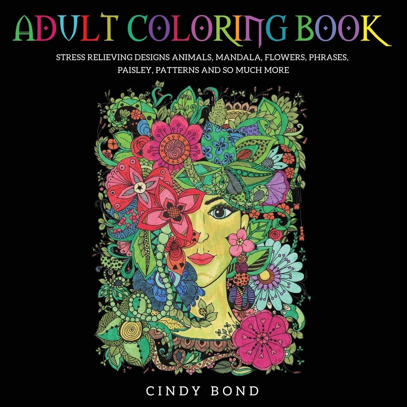 Adult Coloring Book: 40 Single-Sided Designs 8.5x8.5 Inches, for Anxiety, Stress Relief and Relaxing. Animals, Mandala, Flowers, Phrases, Paisley, Patterns and So Much More. Hobbies & Crafts