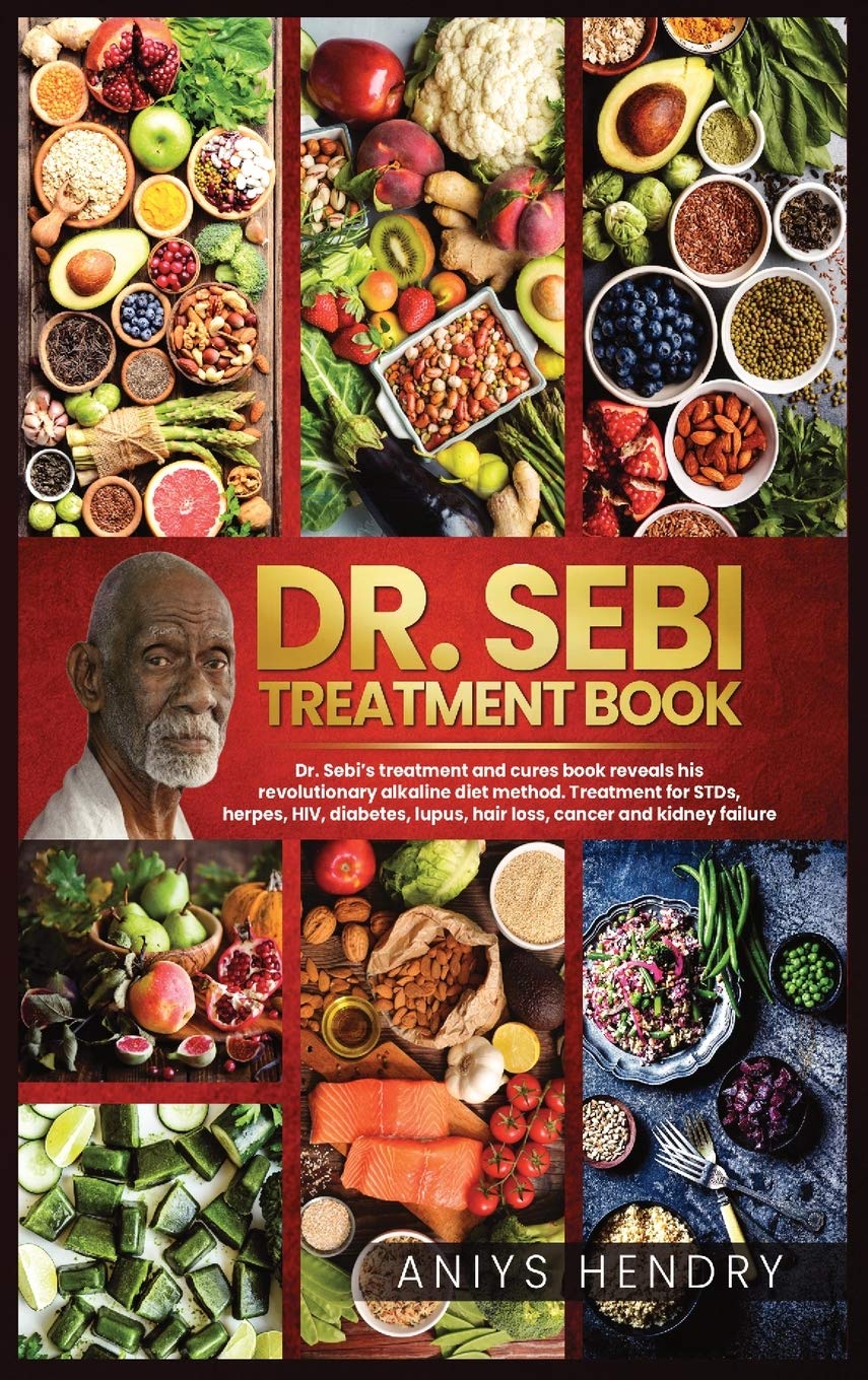 Dr. Sebi's Treatment Book: Dr. Sebi Treatment For Stds, Herpes, Hiv, Diabetes, Lupus, Hair Loss, Cancer, Kidney Stones, And Other Diseases. The ... How To Detox The Liver And Cleanse Your Body. Medicine