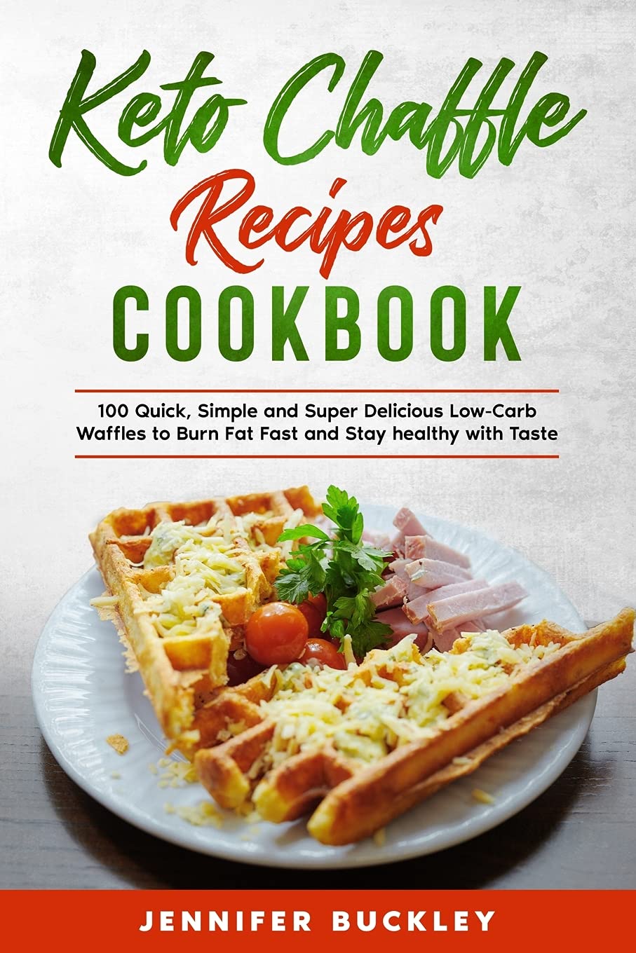 Keto Chaffle Recipes Cookbook: 100 Quick, Simple and Super Delicious Low-Carb Waffles to Burn Fat Fast and Stay healthy with Taste Medicine
