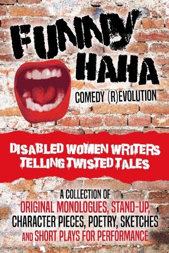 Funny HaHa Comedy R(Evolution): Disabled Women Writers Telling Twisted Tales Film, Art & Culture