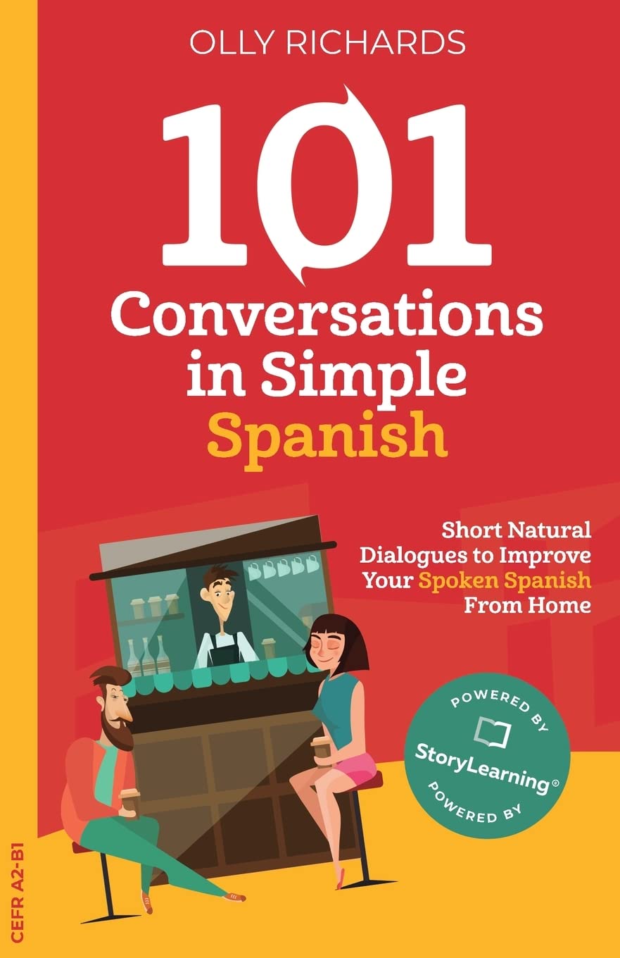 101 Conversations in Simple Spanish: Short, Natural Dialogues to Improve Your Spoken Spanish From Home (101 Conversations: Spanish Edition, Band 1) Foreign Languages ​​& Dictionaries