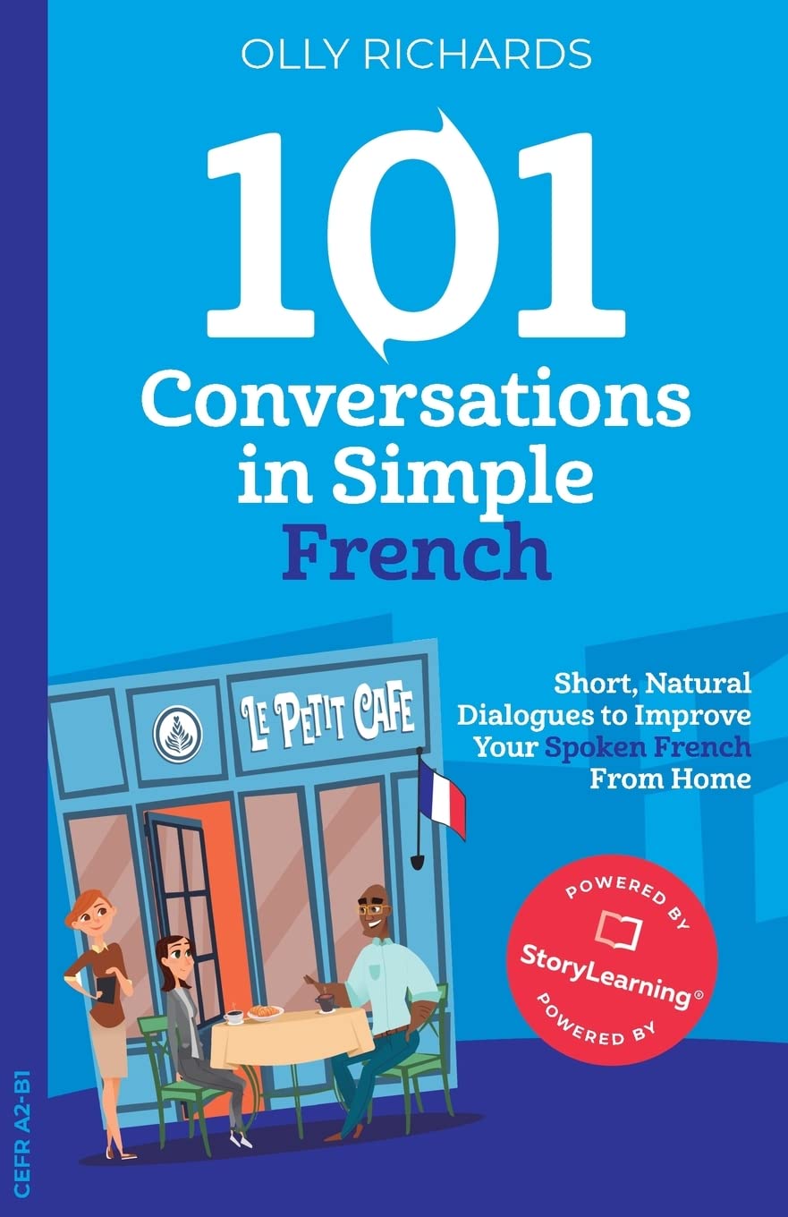 101 Conversations in Simple French: Short, Natural Dialogues to Improve Your Spoken French From Home book
