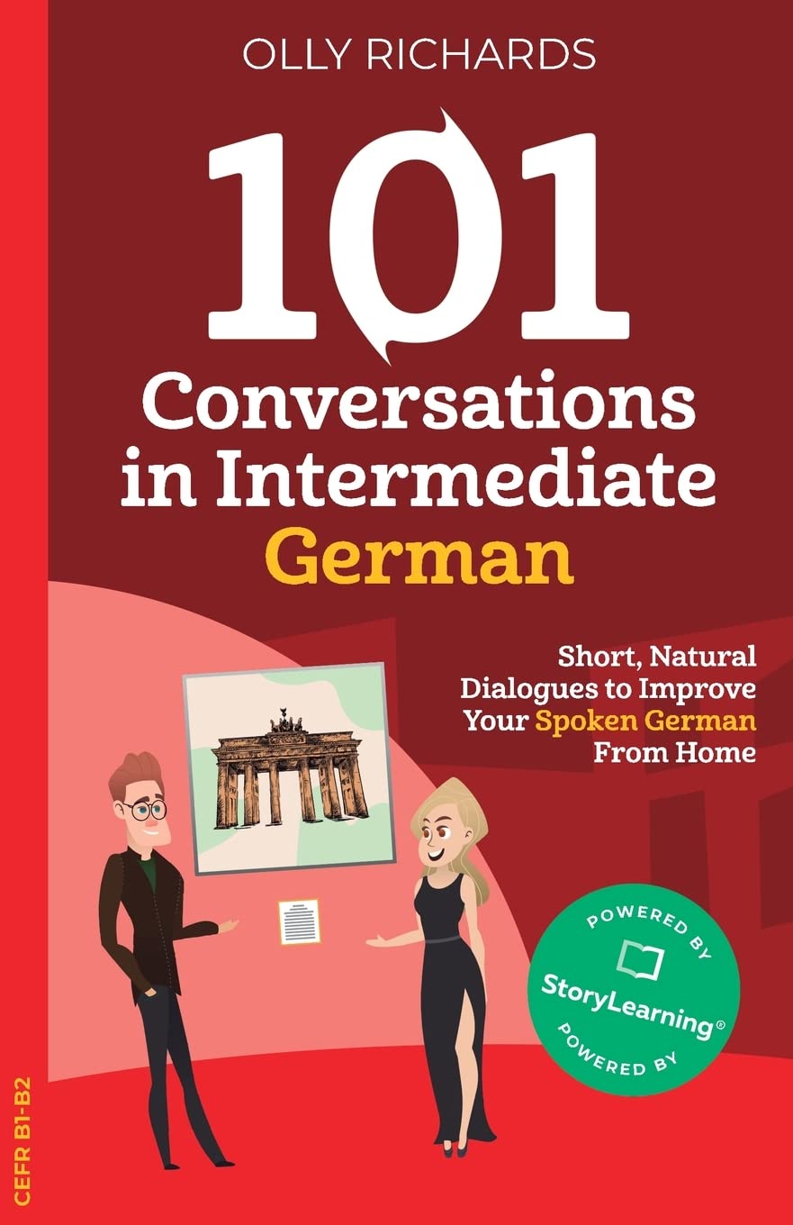 101 Conversations in Intermediate German: Short, Natural Dialogues to Improve Your Spoken German From Home (101 Conversations: German Edition, Band 2) Foreign Languages ​​& Dictionaries