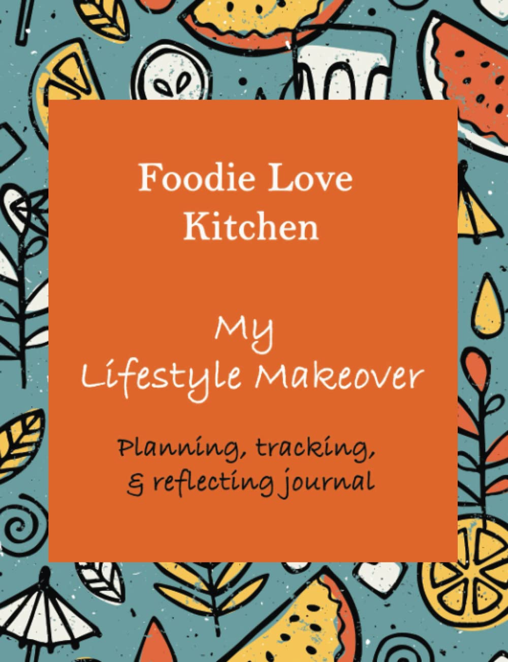 My Lifestyle Makeover Journal Health, Nutrition & Fitness