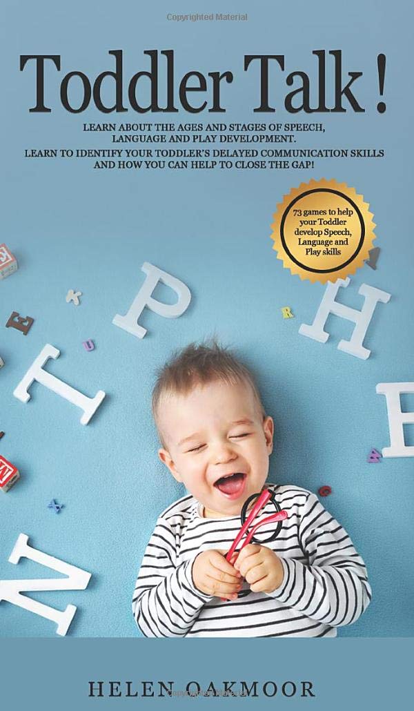 Toddler Talk!: Learn about Ages and Stages of Speech, Language and Play Development. Learn to Identify Your Toddler's Delayed Communication Skills and How You Can Help to Close the Gap! Learning & Reference