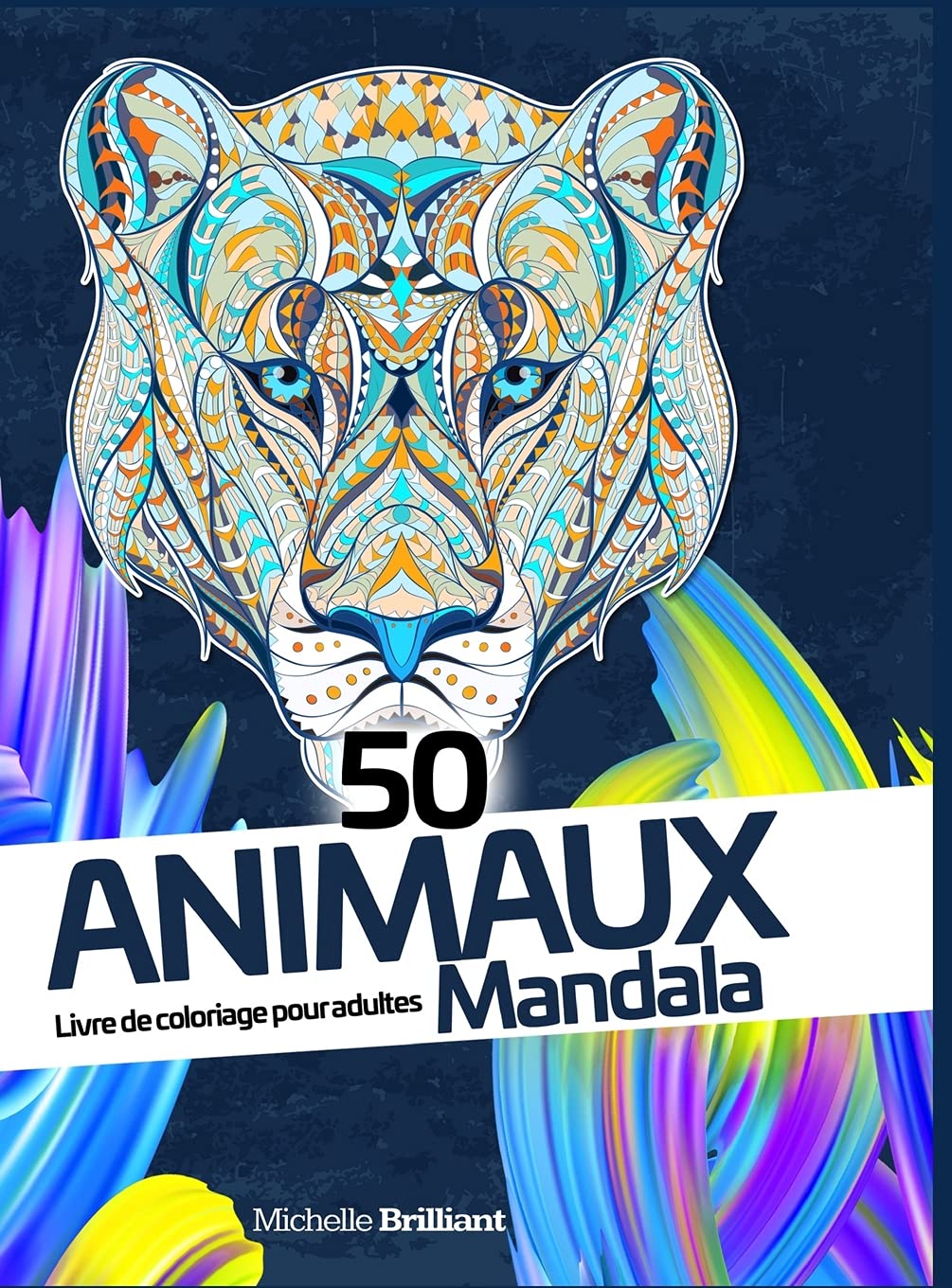 50 animaux Mandala: Livre de coloriage anti-stress pour adultes - 50 Animal Mandalas (French version) book