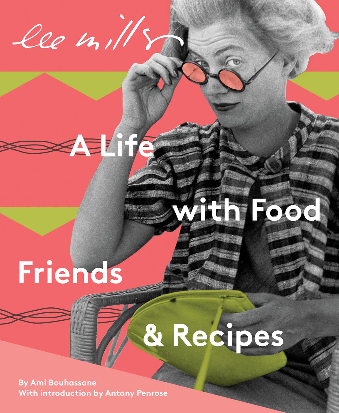 Lee Miller: A Life With Food, Friends & Recipes Memories