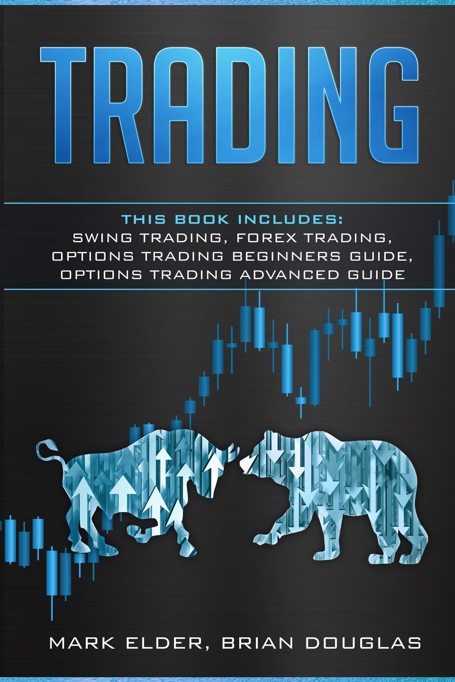 Trading: 4 Manuscript: Swing Trading, Forex Trading, Options Trading Beginners Guide, Options Trading Advanced Guide Business, Finance & Career