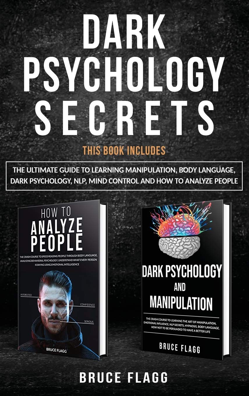 Dark Psychology Secrets: This Book Includes: The Ultimate Guide to Learning Manipulation, Body Language, Dark Psychology, NLP, Mind Control and How to Analyze People Medicine