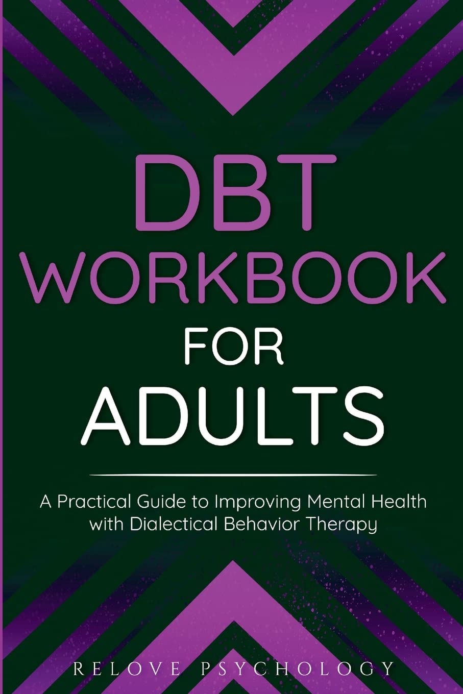 DBT Workbook for Adults: A Practical Guide to Improving Mental Health with Dialectical Behavior Therapy Medicine