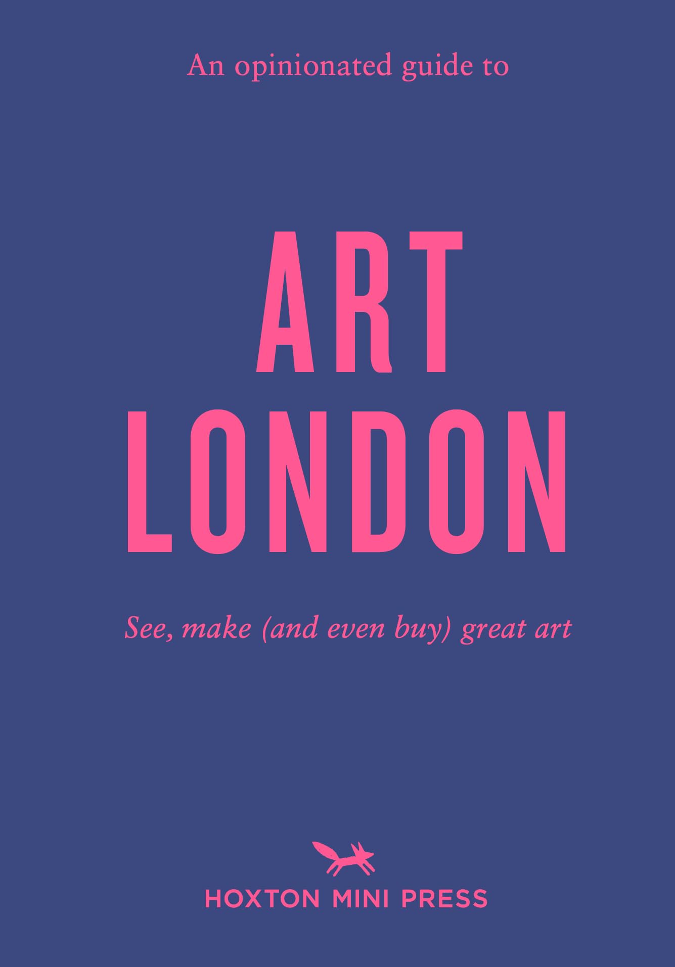 An Opinionated Guide to Art London Leisure, Home & Garden