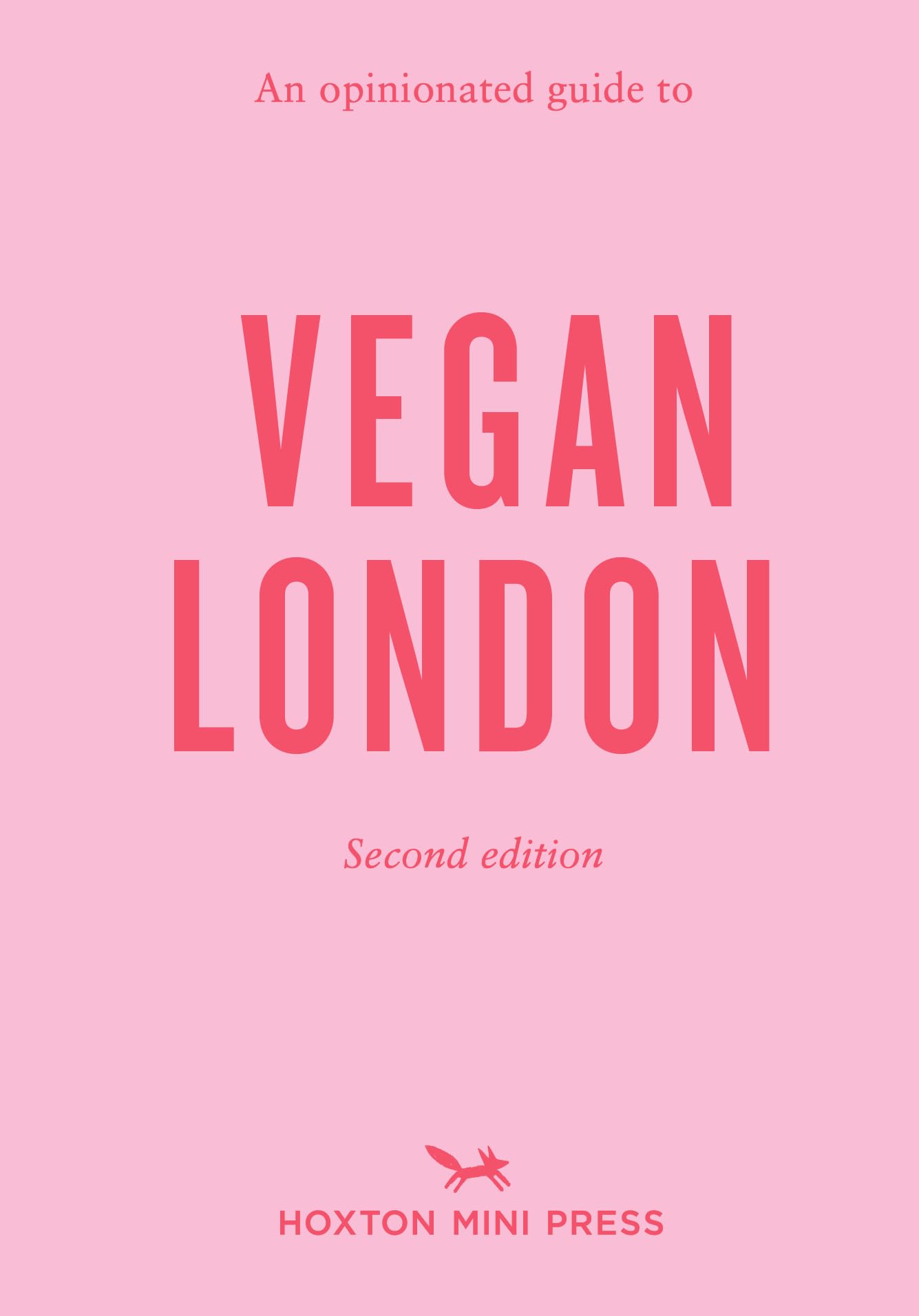An Opinionated Guide to Vegan London: 2nd Edition: Second Edition Leisure, Home & Garden