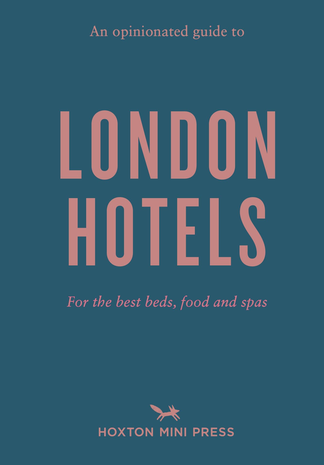 An Opinionated Guide to London Hotels book
