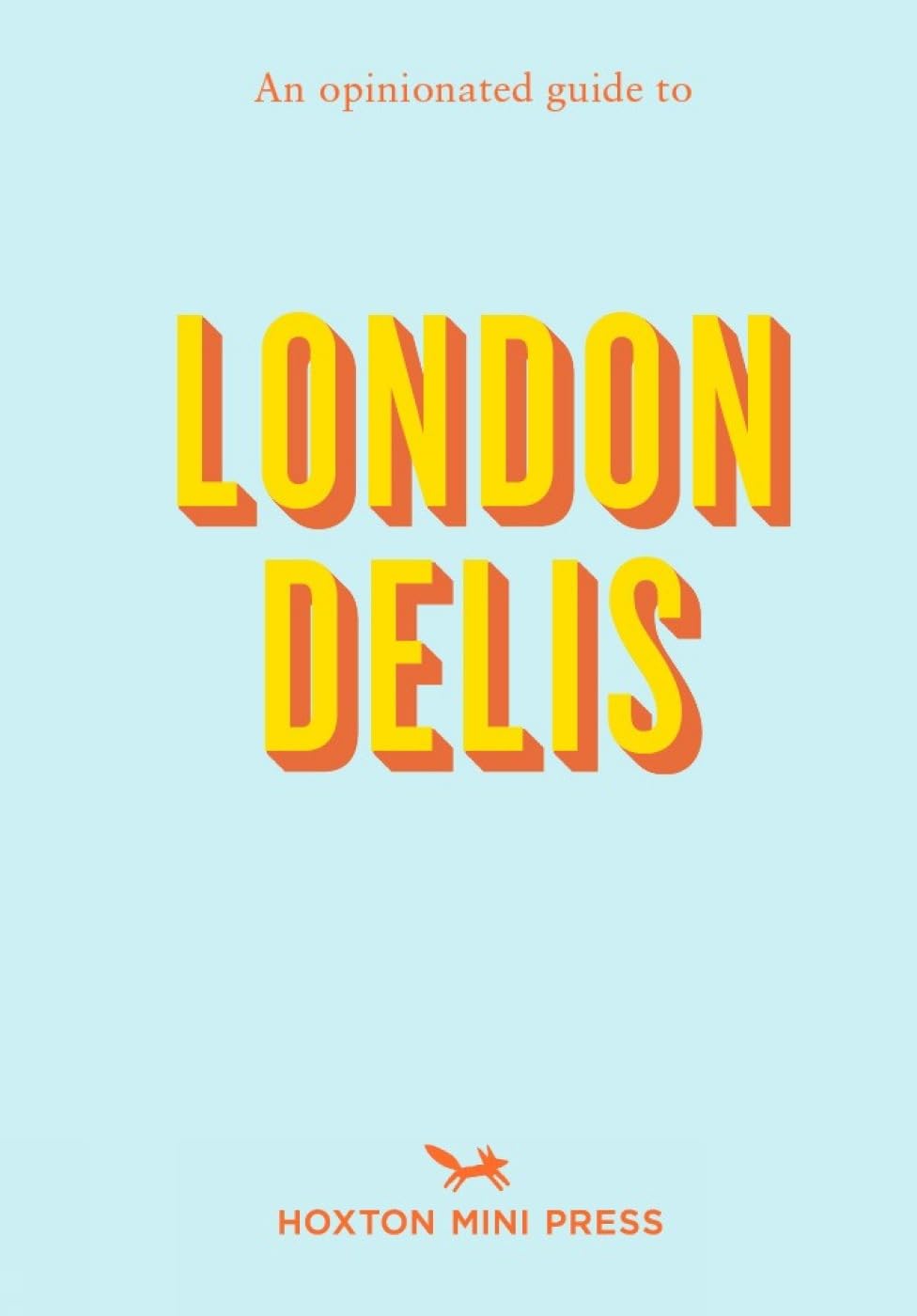 An Opinionated Guide to London Delis Leisure, Home & Garden