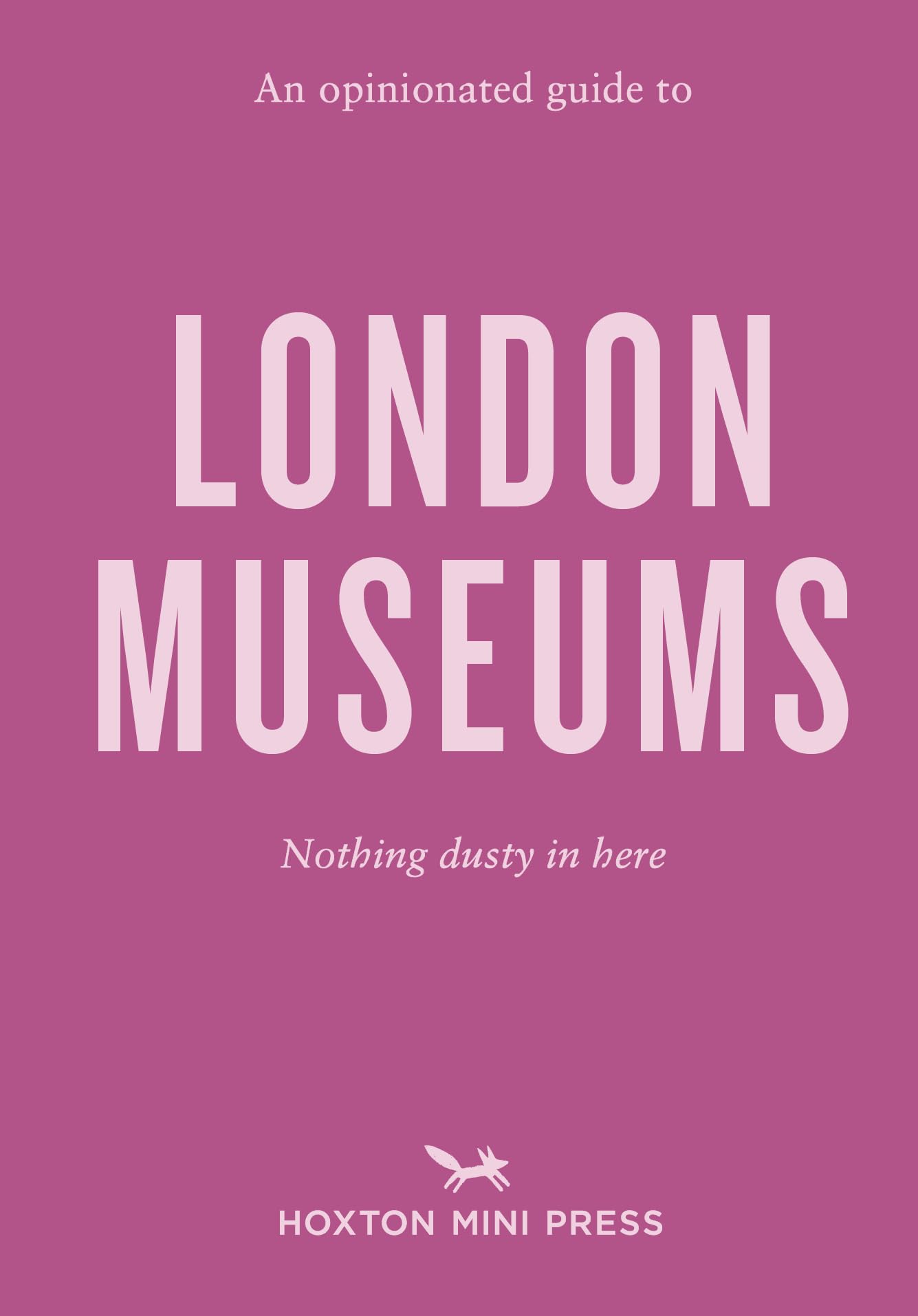 An Opinionated Guide to London Museums book