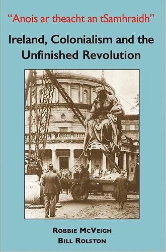 Ireland, Colonialism and the Unfinished Revolution Politics & History