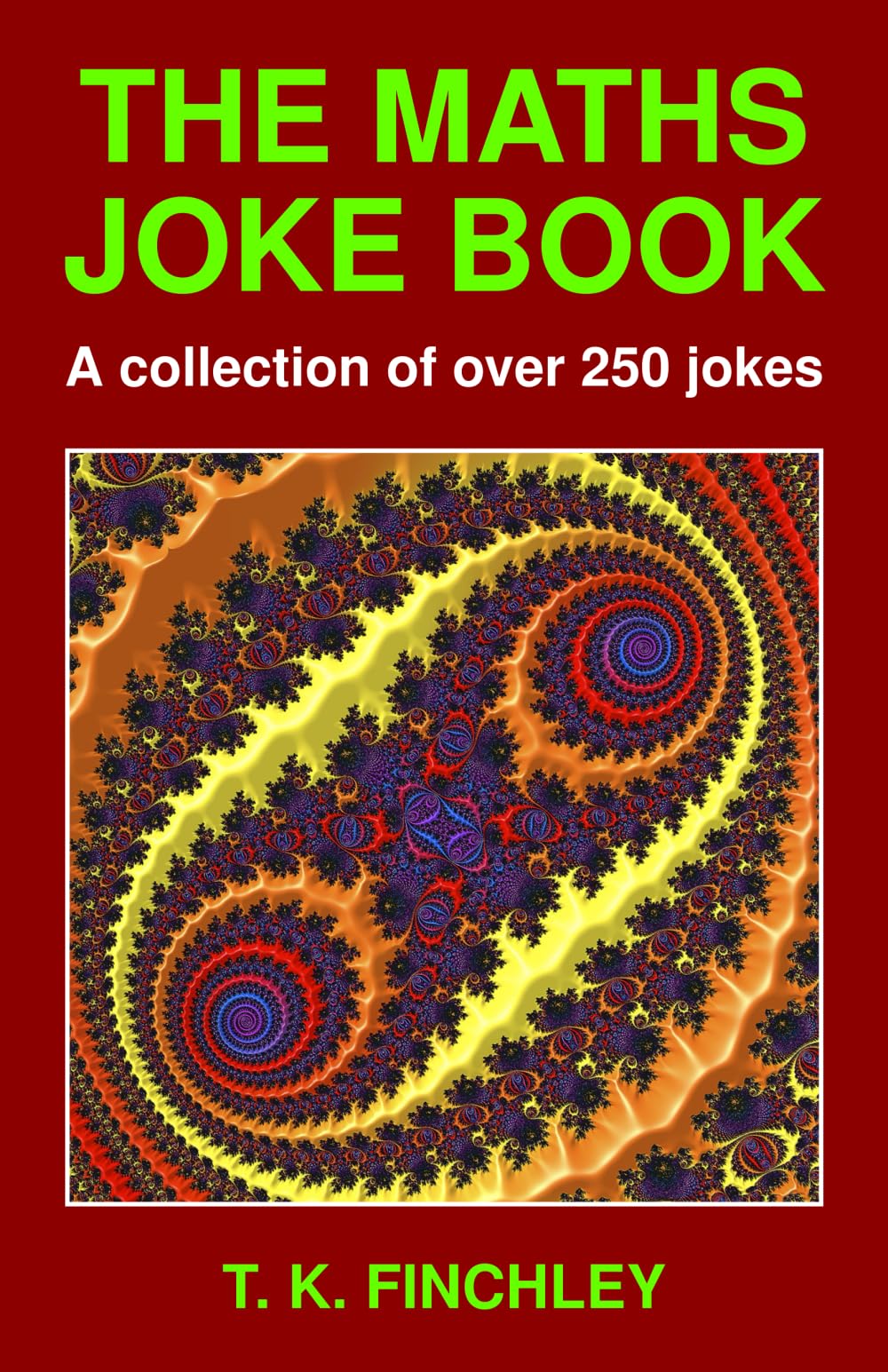 The Maths Joke Book: A collection of over 250 jokes Mathematics