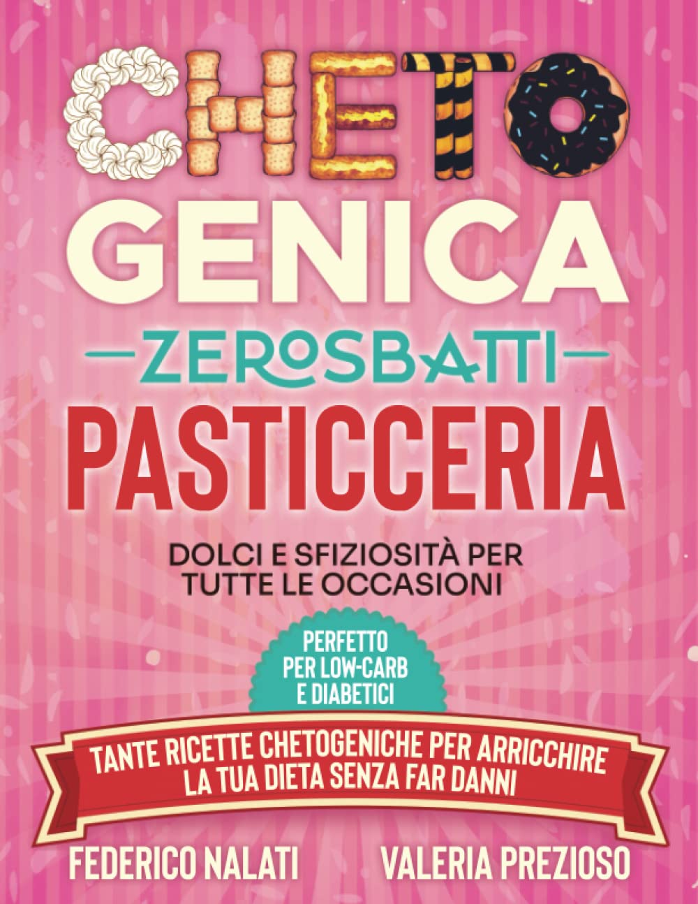 Chetogenica Zero Sbatti Pasticceria: Dolci e sfiziosità per tutte le occasioni | Tante ricette chetogeniche per arricchire la tua dieta senza far danni | Perfetto per low-carb e diabetici book