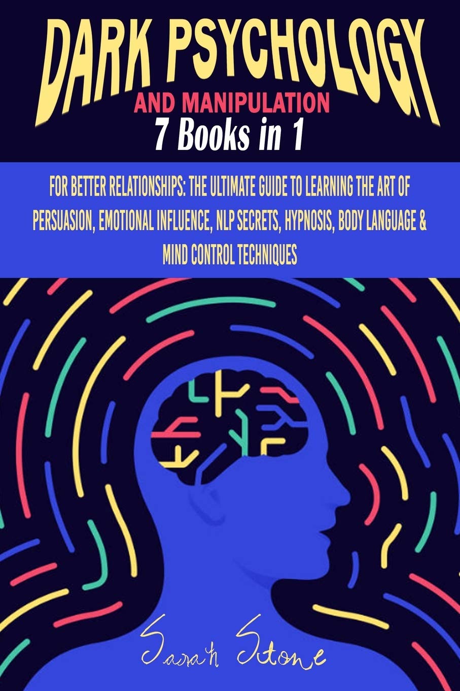 Dark Psychology and Manipulation: For Better Relationships: The Ultimate Guide to Learning the Art of Persuasion, Emotional Influence, NLP Secrets, Hypnosis, Body Language and Mind Control Techniques Business, Finance & Career